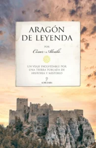 Portada del libro “Aragón de leyenda” de César Alcalá (Almuzara), con castillo medieval al atardecer.