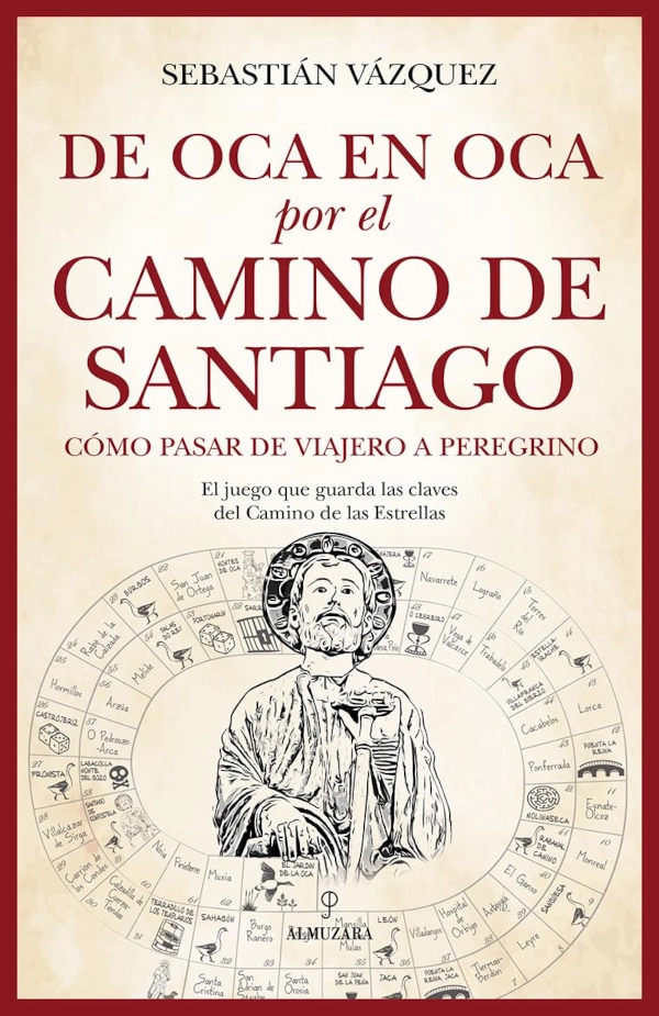 Portada del libro «De oca en oca por el Camino de Santiago. Cómo pasar de viajero a peregrino» de Sebastián Vázquez, con ilustración de Santiago sobre un tablero del Juego de la Oca