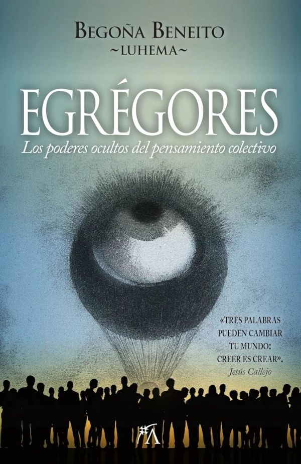 Portada del libro Egrégores, los poderes ocultos del pensamiento colectivo, de Begoña Beneito Luhema, con un gran ojo formado por puntos sobre una multitud de personas.