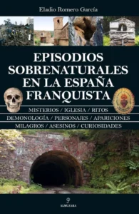 Portada del libro Episodios sobrenaturales en la España franquista de Eladio Romero García
