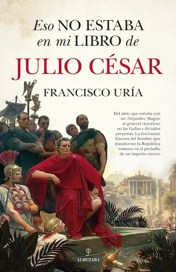 Portada de Eso no estaba en mi libro de Julio César, de Francisco Uría