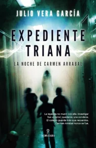 Portada del libro “Expediente Triana. La noche de Carmen Arrabal” de Julio Vera García, novela de fenómenos paranormales ambientada en un colegio de Triana.