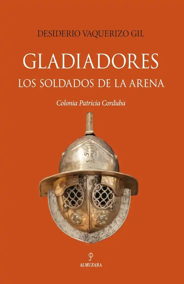 Portada de Gladiadores. Los soldados de la arena, de Desiderio Vaquerizo Gil