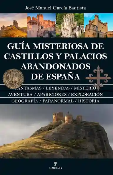 Portada del libro Guía misteriosa de castillos y palacios abandonados de España, de José Manuel García Bautista