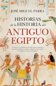 Portada del libro Historias de la historia del Antiguo Egipto de José Miguel Parra