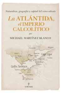 Portada del libro La Atlántida el Imperio calcolítico de Michael Martínez Blanco