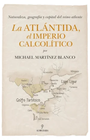 Portada del libro La Atlántida, el Imperio calcolítico de Michael Martínez Blanco