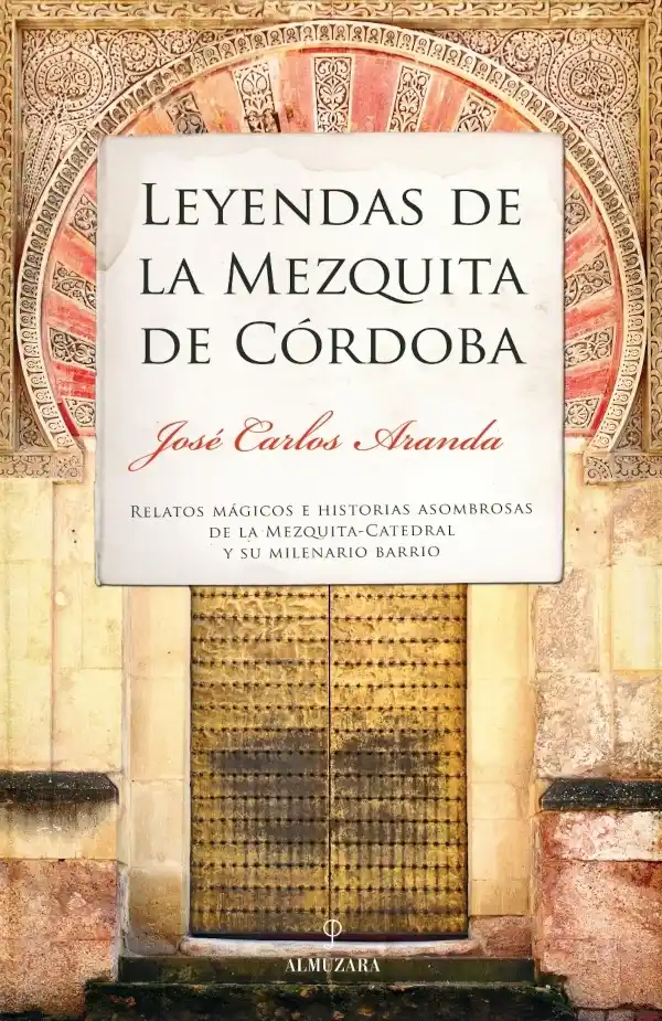 Portada del libro Leyendas de la Mezquita de Córdoba de José Carlos Aranda