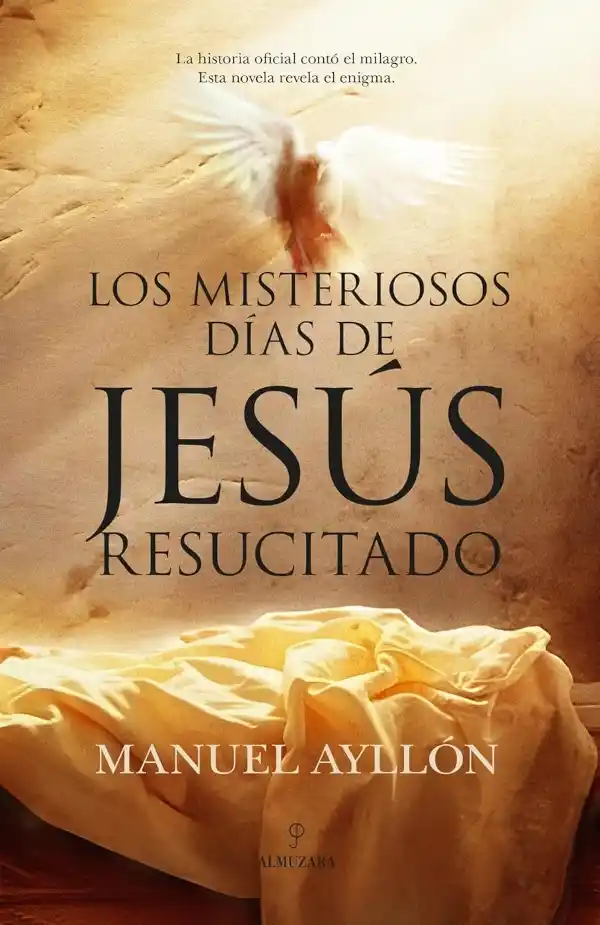ortada del libro Los misteriosos días de Jesús Resucitado de Manuel Ayllón