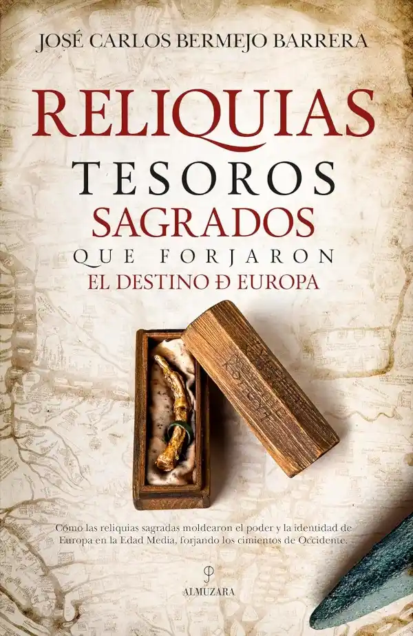 Portada del libro Reliquias. Tesoros sagrados que forjaron el destino de Europa, de José Carlos Bermejo Barrera