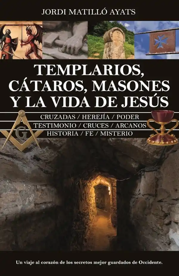 Portada del libro Templarios, cátaros, masones y la vida de Jesús, de Jordi Matilló Ayats